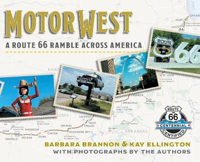 Motor West: A Route 66 Ramble Across America Route 66 Centennial ed.