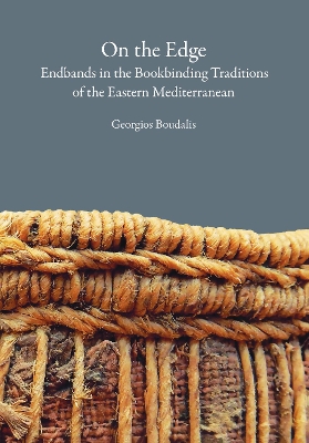 On the Edge: Endbands in the Bookbinding Traditions of the Eastern Mediterranean
