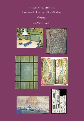 Suave Mechanicals: Essays on the History of Bookbinding. Volume 2