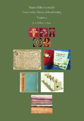 Suave Mechanicals: Essays on the History of Bookbinding. Volume 4