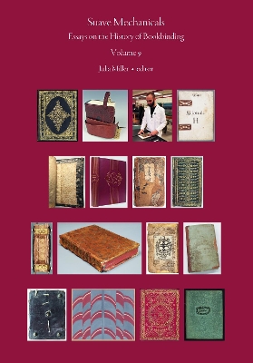 Suave Mechanicals: Essays on the History of Bookbinding. Volume 9