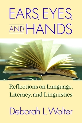 Ears, Eyes, and Hands  Reflections on Language, Literarcy, and Linguistics