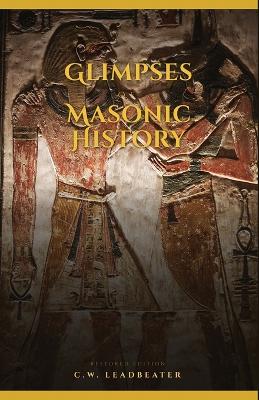Glimpses of Masonic History: Restored Edition Restored ed.