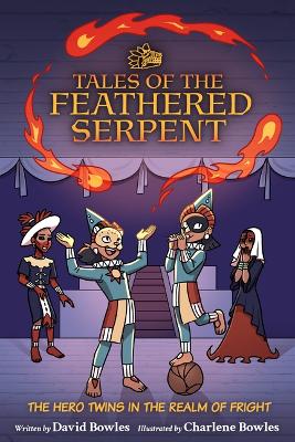 Hero Twins in the Realm of Fright: (Tales of the Feathered Serpent #3)