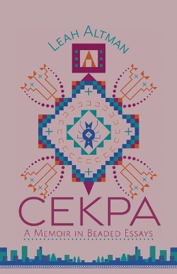 Cekpa: A Memoir in Beaded Essays