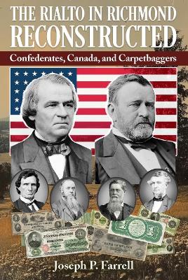 Rialto in Richmond Reconstructed: Confederates, Canada and Carpetbaggers 2nd Revised edition