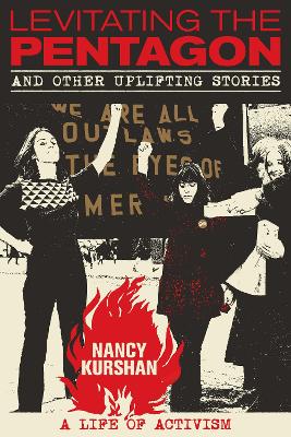 Levitating the Pentagon and Other Uplifting Stories: A Life of Activism