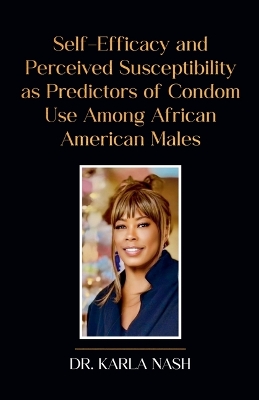 Self-Efficacy And Perceived Susceptibility As Predictors Of Condom Use Among  African American Males