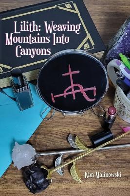 Lilith: Weaving Mountains into Valleys