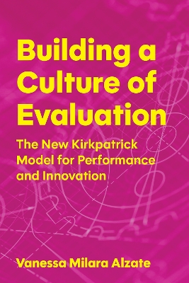 Building a Culture of Evaluation: The New Kirkpatrick Model for Performance and Innovation