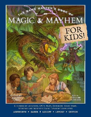 Game Master's Book of Magic & Mayhem for Kids: Locations, NPCs, traps, dungeons, magic items, monsters and more for young  tabletop players