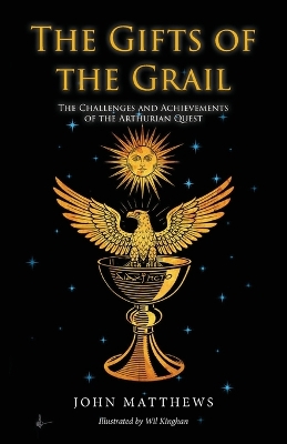 Gifts of the Grail: The Challenges and Achievements of the Arthurian Quest