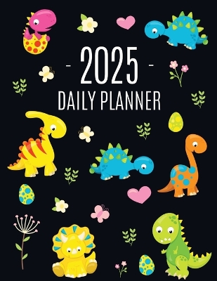 Dinosaur Daily Planner 2025: For All Your Monthly Appointments! Cool 12 Months Prehistoric Animal  Organizer (January-December)