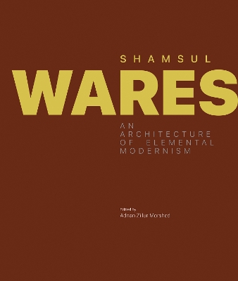 Shamsul Wares: An Architecture of Elemental Modernism