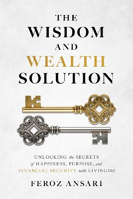 Wisdom and Wealth Solution: Unlocking the Secrets of Happiness, Purpose, and Financial Security with  Living360
