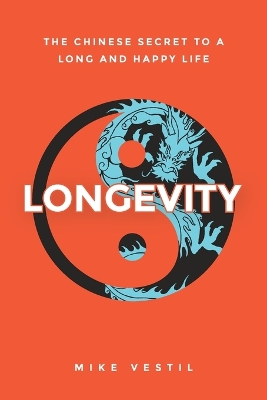 Longevity: The Chinese Secret to a Long and Happy Life