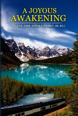 Joyous Awakening: To The One Great SPIRIT In All