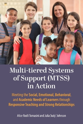 Multi-tiered Systems of Support (MTSS) in Action: Meeting the Social, Emotional, Behavioral, and Academic Needs of Learners  Through Responsive Teaching and Strong Relationships