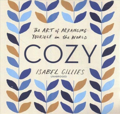 Cozy: The Art of Arranging Yourself in the World