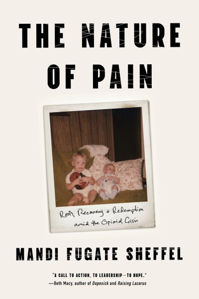 Nature of Pain: Roots, Recovery, and Redemption amid the Opioid Crisis
