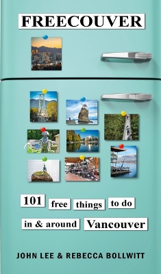 Freecouver: 101 Free Things to Do in and Around Vancouver