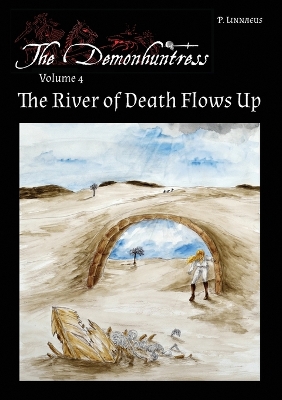 River of Death Flows Up: The Demonhuntress Volume 4
