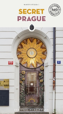 Secret Prague: A guide to the unusual and unfamiliar 4th ed.