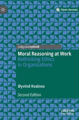 Moral Reasoning at Work: Rethinking Ethics in Organizations