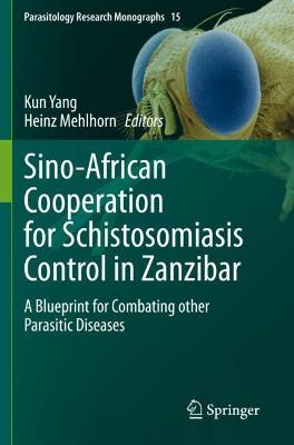 Sino-African Cooperation for Schistosomiasis Control in Zanzibar: A Blueprint for Combating other Parasitic Diseases 2021 ed.