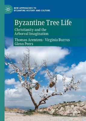 Byzantine Tree Life: Christianity and the Arboreal Imagination