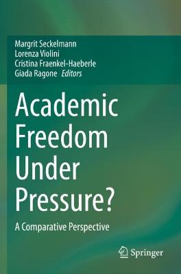 Academic Freedom Under Pressure?: A Comparative Perspective 2021 ed.