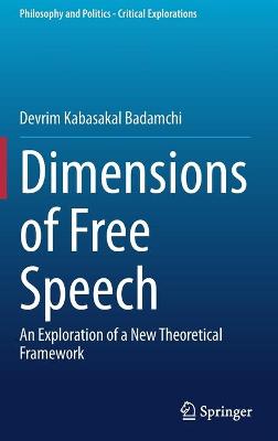 Dimensions of Free Speech: An Exploration of a New Theoretical Framework 2021 ed.