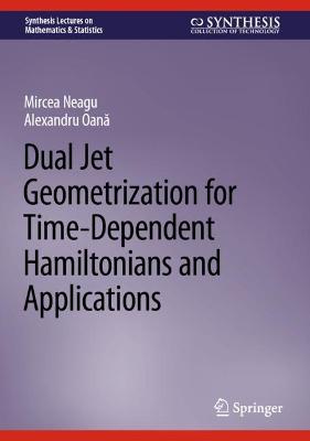 Dual Jet Geometrization for Time-Dependent Hamiltonians and Applications 2022 ed.