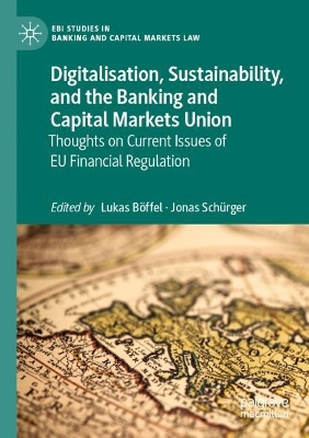 Digitalisation, Sustainability, and the Banking and Capital Markets Union: Thoughts on Current Issues of EU Financial Regulation 2023 ed.