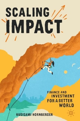 Scaling Impact: Finance and Investment for a Better World 2023 ed.