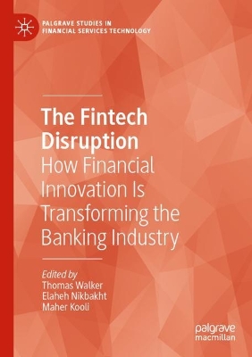 Fintech Disruption: How Financial Innovation Is Transforming the Banking Industry 2023 ed.