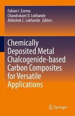 Chemically Deposited Metal Chalcogenide-based Carbon Composites for  Versatile Applications 2023 ed.