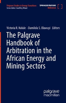 Palgrave Handbook of Arbitration in the African Energy and Mining Sectors 2026 ed.