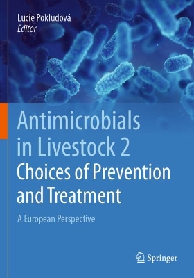 Antimicrobials in Livestock 2: Choices of Prevention and Treatment: A European Perspective