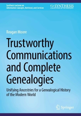 Trustworthy Communications and Complete Genealogies: Unifying Ancestries for a Genealogical History of the Modern World Third Edition 2025