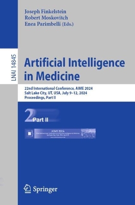 Artificial Intelligence in Medicine: 22nd International Conference, AIME 2024, Salt Lake City, UT, USA, July  912, 2024, Proceedings, Part II 2024 ed.