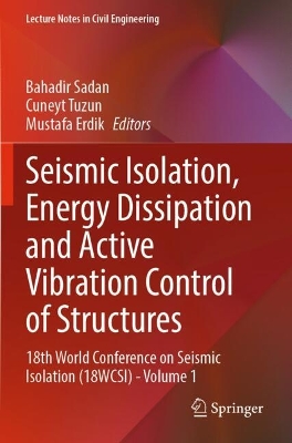 Seismic Isolation, Energy Dissipation and Active Vibration Control of  Structures: 18th World Conference on Seismic Isolation (18WCSI) - Volume 1