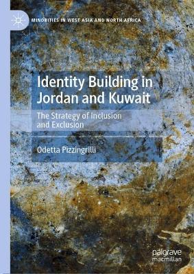 Identity Building in Jordan and Kuwait: The Strategy of Inclusion and Exclusion 2024 ed.