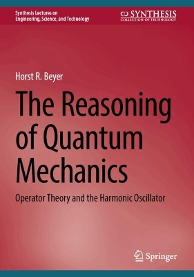 Reasoning of Quantum Mechanics: Operator Theory and the Harmonic Oscillator