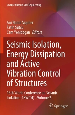 Seismic Isolation, Energy Dissipation and Active Vibration Control of  Structures: 18th World Conference on Seismic Isolation (18WCSI) - Volume 2
