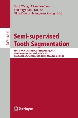 Semi-supervised Tooth Segmentation: First MICCAI Challenge, SemiToothSeg 2023, Held in Conjunction with MICCAI  2023, Vancouver, BC, Canada, October 8, 2023, Proceedings 2024 ed.