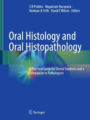 Oral Histology and Oral Histopathology: A Practical Guide for Dental Students and a Companion to Pathologists 2025 ed.