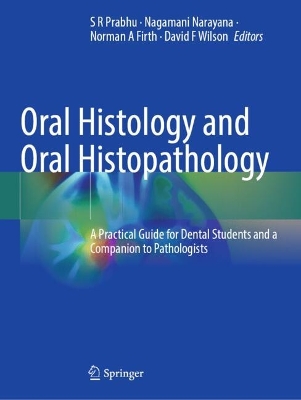 Oral Histology and Oral Histopathology: A Practical Guide for Dental Students and a Companion to Pathologists