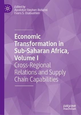 Economic Transformation in Sub-Saharan Africa, Volume I: Cross-Regional Relations and Supply Chain Capabilities