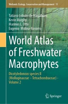 World Atlas of Freshwater Macrophytes: Dicotyledonous species II (Molluginaceae  Tetrachondraceae) - Volume 2